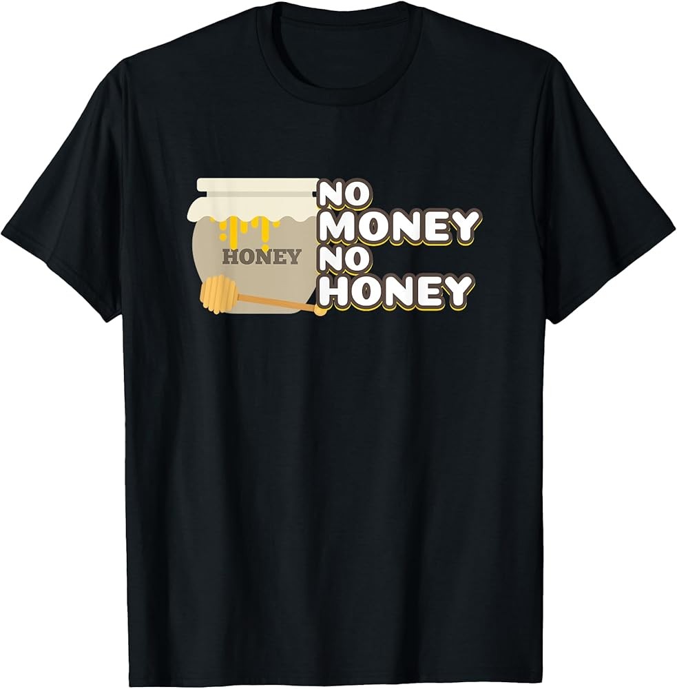 No Honey No Money Funny Beekeeper Bees Gift T-Shirt