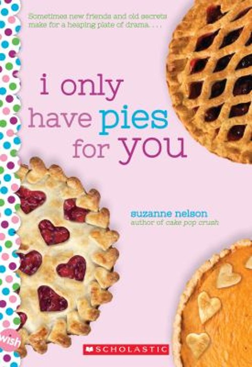I Only Have Pies for You: A Wish Novel Paperback Suzanne NelsonFree US Delivery | ISBN:1338316419