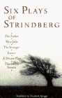 Six Plays of Strindberg: The Father, Miss Julie, The Stronger, Easter, A Dream P