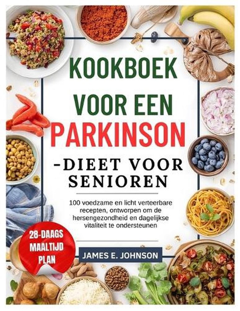 Kookboek voor een Parkinson-dieet voor senioren: 100 voedzame en licht verteerba