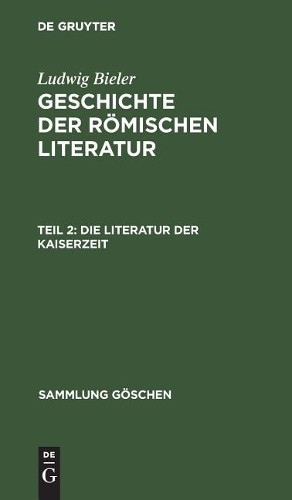 Ludwig Bieler Die Literatur der Kaiserzeit (Hardback) Sammlung Göschen