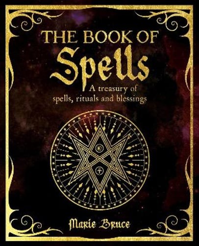 The Book of Spells: A Treasury of Spells, Rituals and Blessings by Marie Bruce
