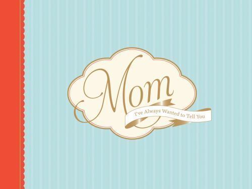 Mom, I've Always Wanted to Tell You - 9781452102856, Lawrence Wilson, diary, new