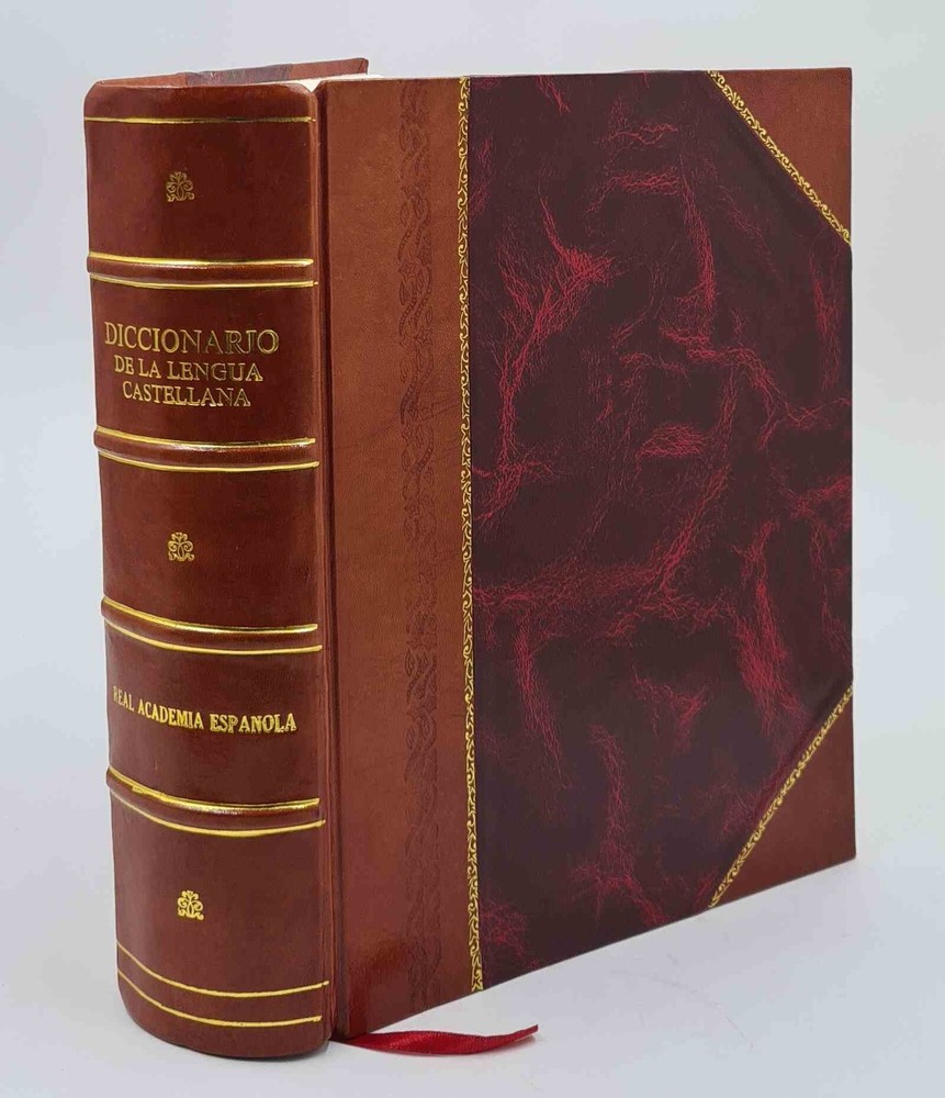 Diccionario de la lengua castellana compuesto por la Real Academ [Leather Bound]