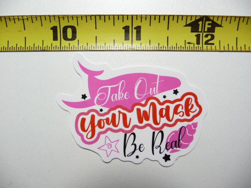 Be Real Motivational Sticker Decal Take Off Your Mask