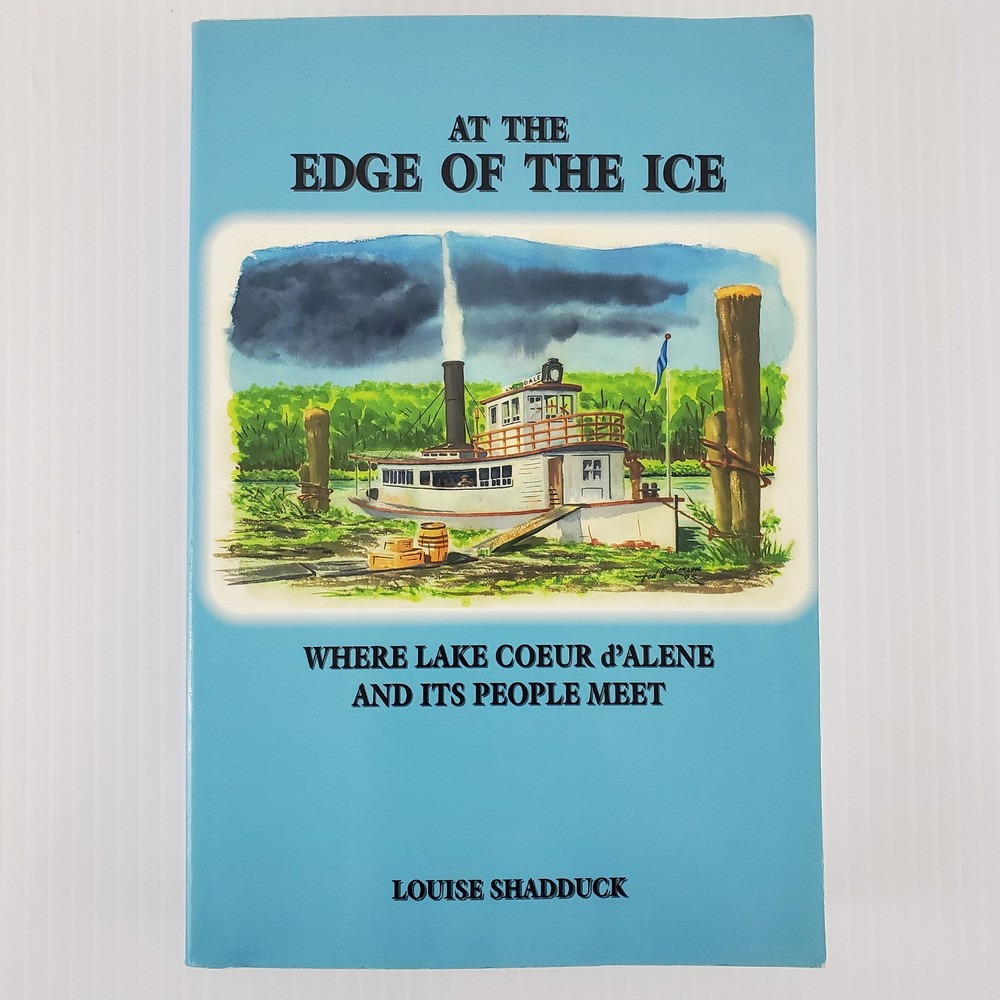 Signed ~ At The Edge of the Ice by Louise Shadduck 1996 1st Ed Coeur d' Alene ID