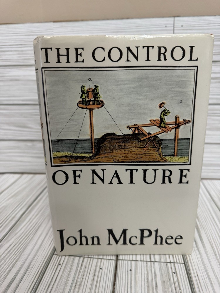 The Control Of Nature by John McPhee HCDJ 1st Edition/1st Printing