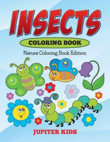 Insects Coloring Book: Nature Coloring Book Edition, Brand New, Free shipping...