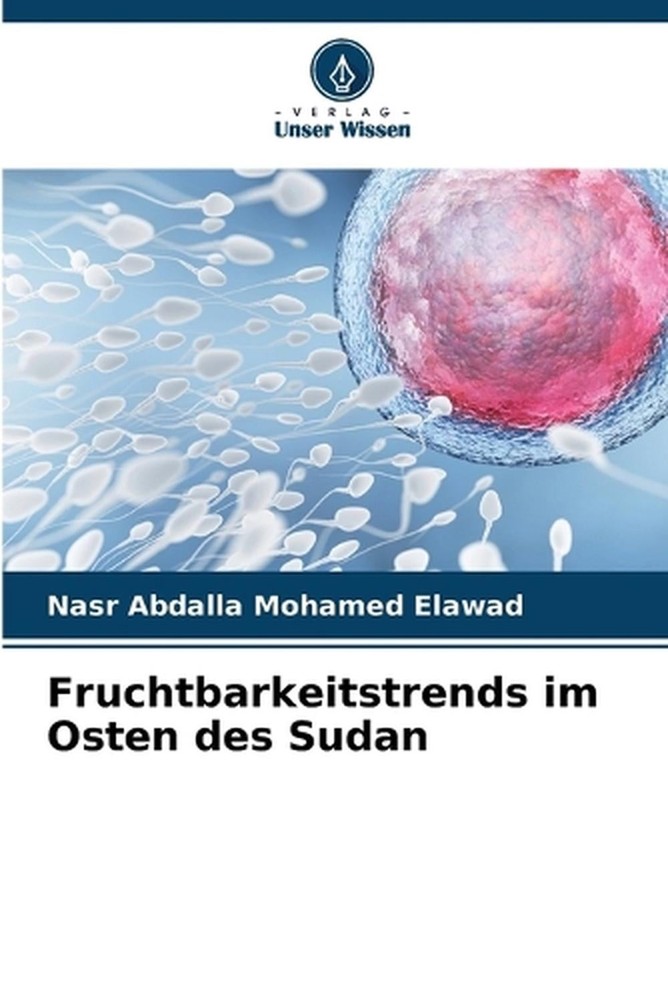 Fruchtbarkeitstrends im Osten des Sudan by Nasr Abdalla Mohamed Elawad (German)