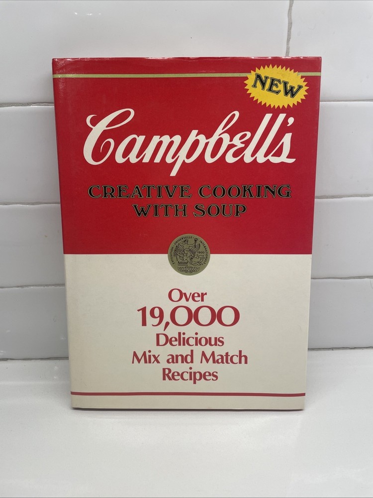 Campbell's Creative Cooking With Soup: Over 19,000 Delicious Mix and Match 1985