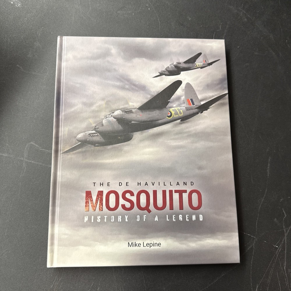 The de Havilland Mosquito: The History of a Legend by Mike Lepine Hardcover Book
