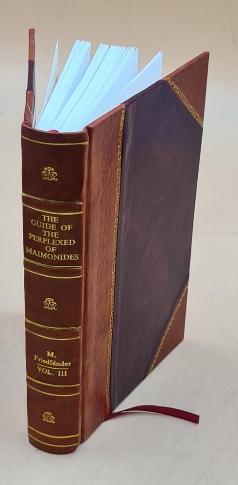 The Guide Of The Perplexed Of Maimonides Volume 3 1885 [Leather Bound]