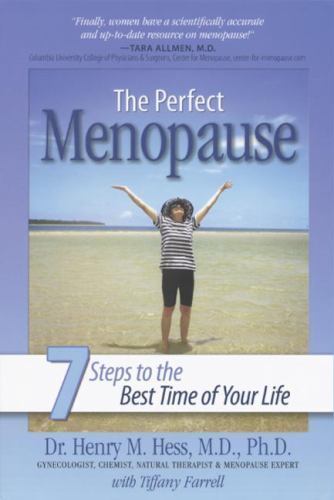 The Perfect Menopause: 7 Steps to the Best Time of Your Life, Dr. Henry M. Hess,