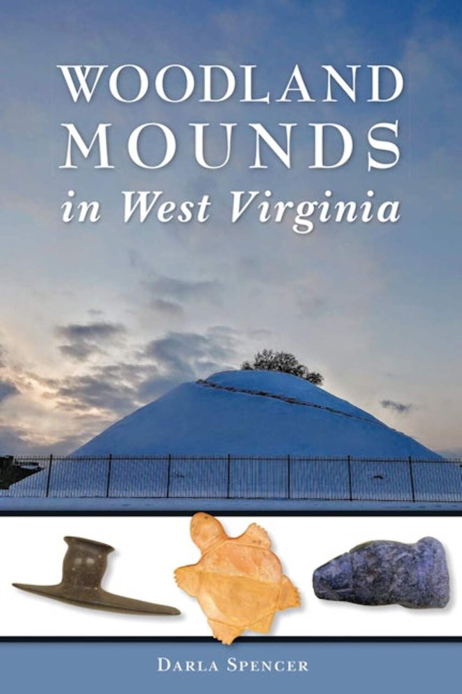 NEW The History Press Woodland Mounds in West Virginia, WV 9781467138659 America