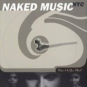 Naked Music NYC, What's on Your Mind, audioCD