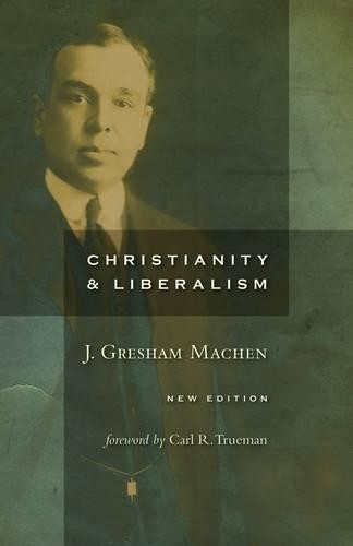 J. Gresham Machen Christianity and Liberalism (Paperback)