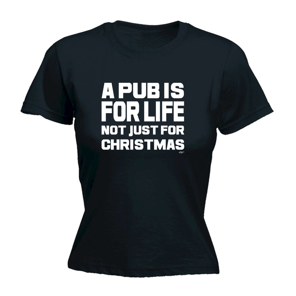 Christmas A Pub Is For Life Not Just - Womens T Shirt Funny T-Shirt Gift Novelty