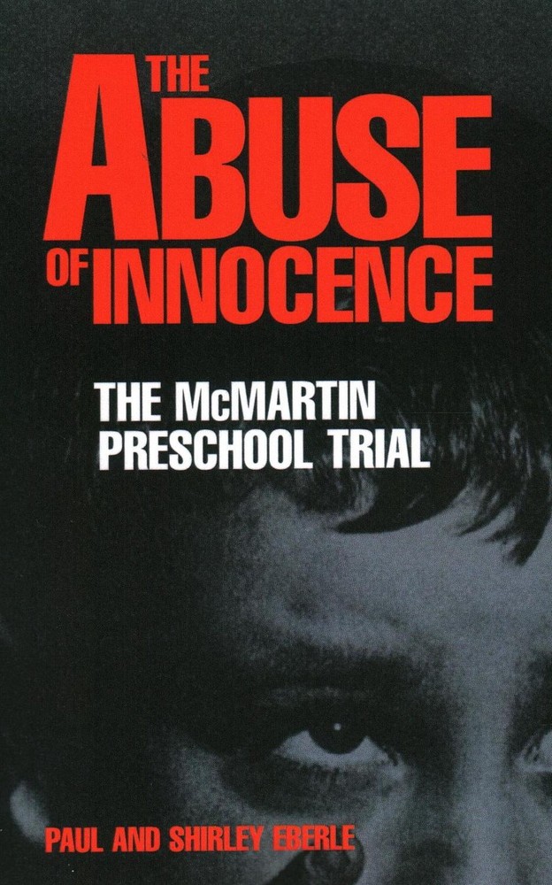 The Abuse of Innocence: The McMartin Preschool Trial by Paul Eberle (English) Pa