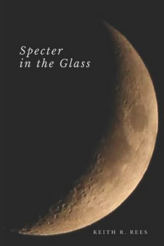 Specter In The Glass by R. Rees, Keith, Brand New, Free shipping in the US