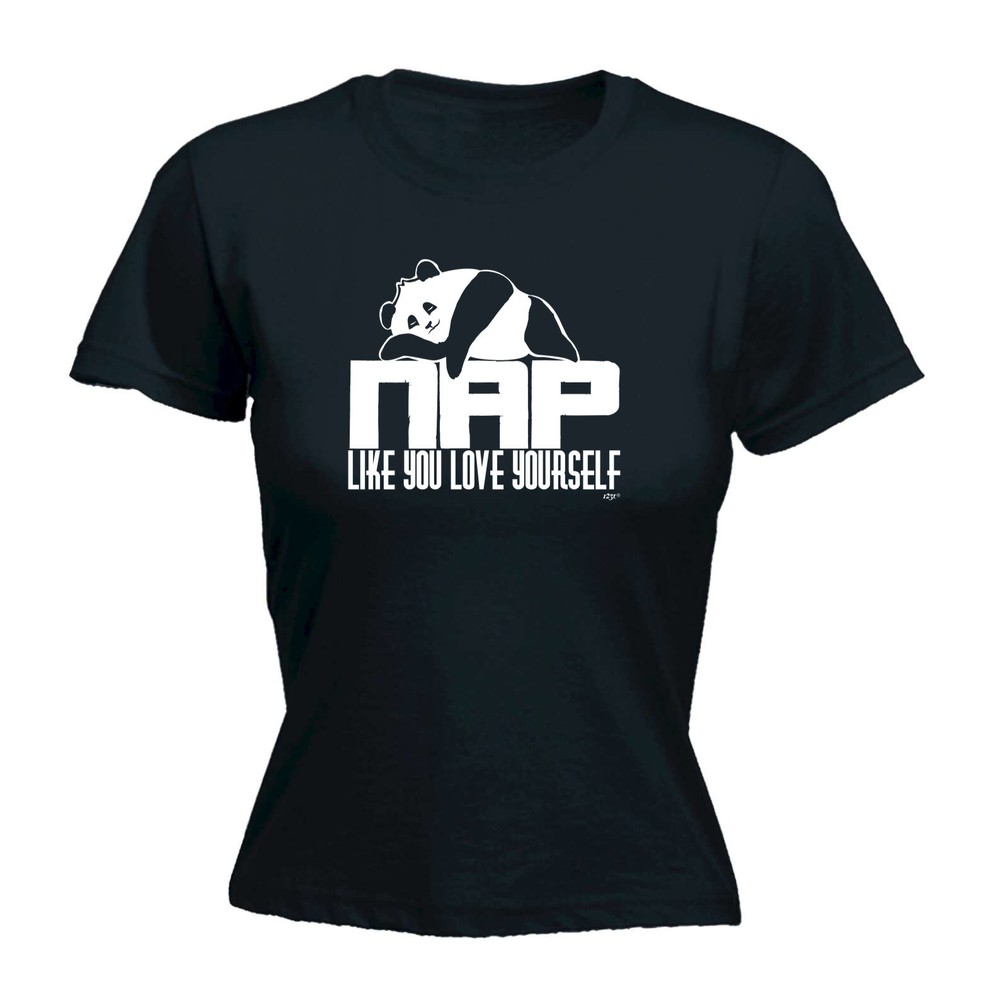 Nap Like You Love Yourself Panda - Womens T Shirt Funny T-Shirt Gift Novelty