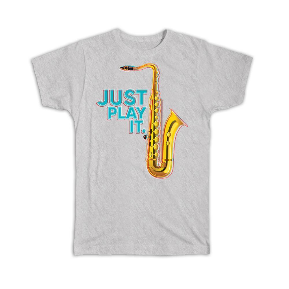 Gift T-Shirt : Just Play It Saxophone Retro Print Music Home Wall Decor Art Card