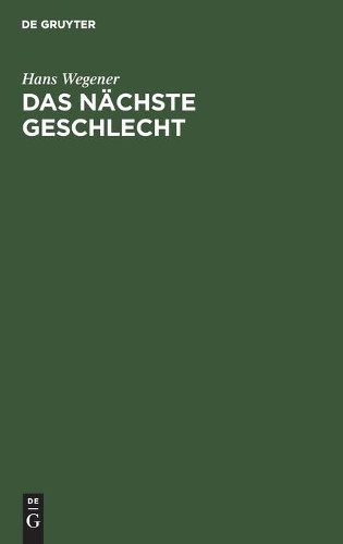 Hans Wegener Das Nächste Geschlecht (Hardback)