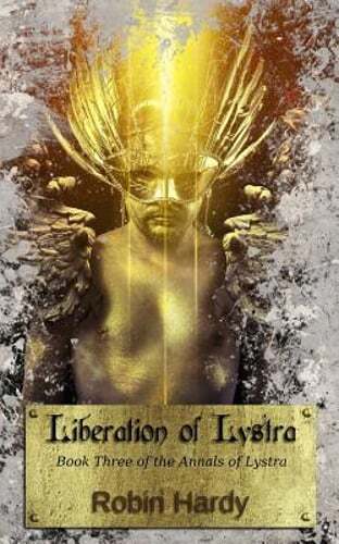 Liberation of Lystra: Book Three of the Annals of Lystra by Robin Hardy: New