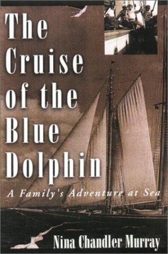The Cruise of the Blue Dolphin: A Family's Adventure at Sea, USED-Very Good, Mur