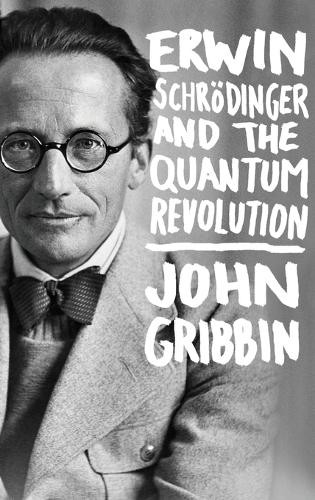John Gribbin Erwin Schrodinger and the Quantum Revolution (Hardback)Another great item from Rarewaves USA | Free delivery!
