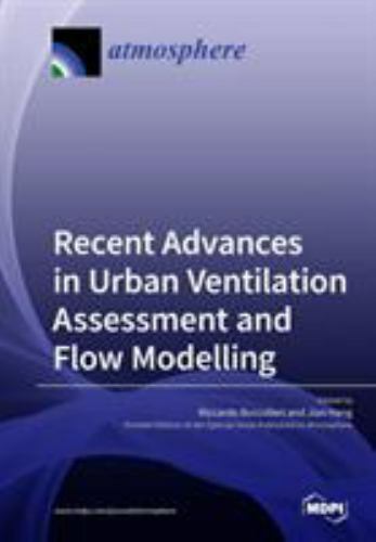 Recent Advances in Urban Ventilation Assessment and Flow Modelling, Brand New...
