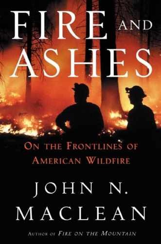 Fire and Ashes: On the Front Lines - Hardcover, by John N. Maclean - Very Good g