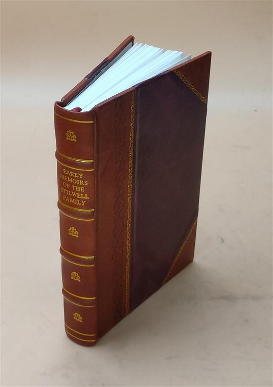 Early Memoirs Of The Stilwell Family Comprising The Life And Tim [Leather Bound]