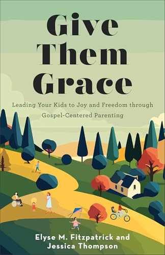 Give Them Grace: Leading Your Kids - Paperback, by Elyse M. Fitzpatrick; - Good
