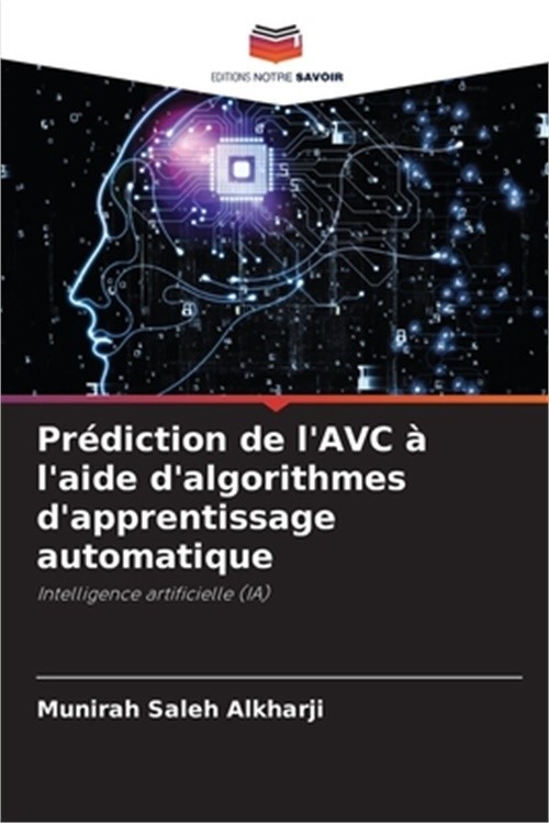 Pr�diction de l'AVC � l'aide d'algorithmes d'apprentissage automatique (Paperbac