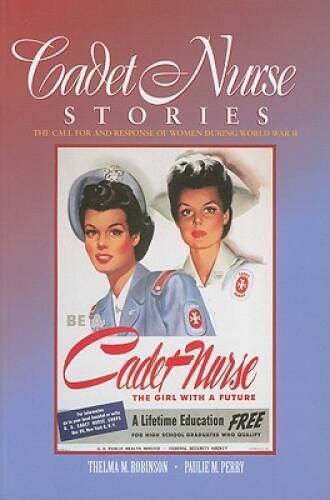 Cadet Nurse Stories: The Call for and Response of Women During World - GOOD