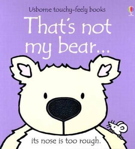 That's Not My Bear: Its Nose Is Too Rough (Usborne Touchy Feely) - GOOD