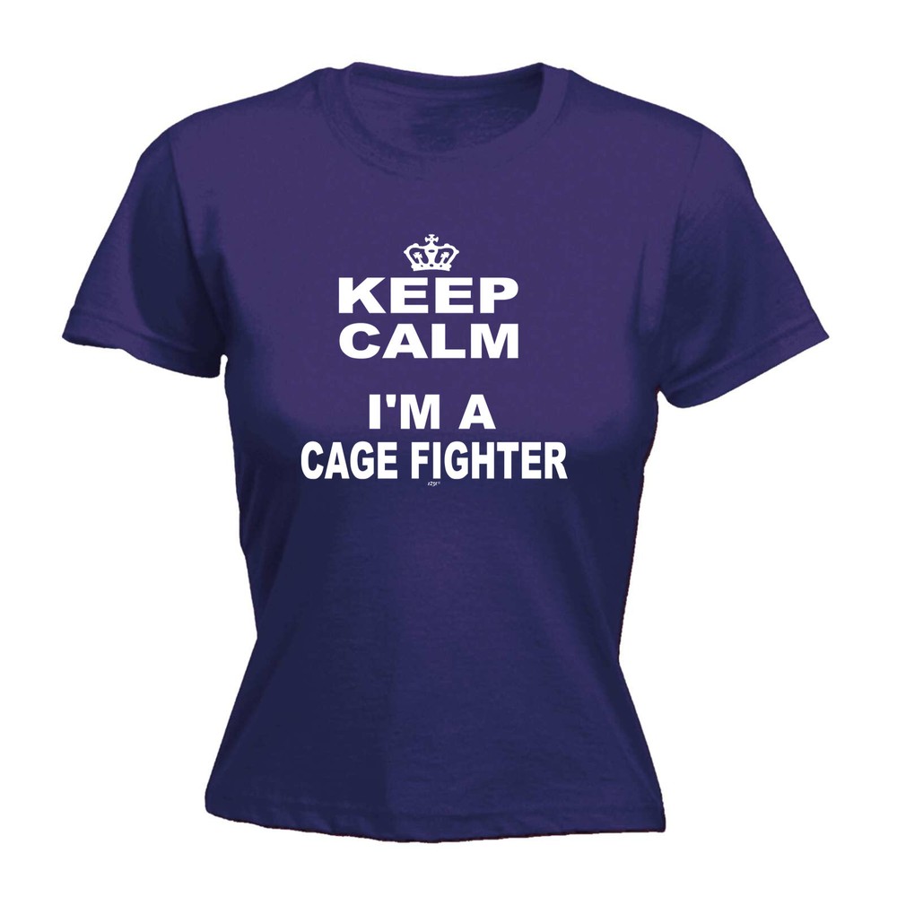 Keep Calm Im A Cage Fighter - Womens T Shirt Funny T-Shirt Novelty gift tshirt