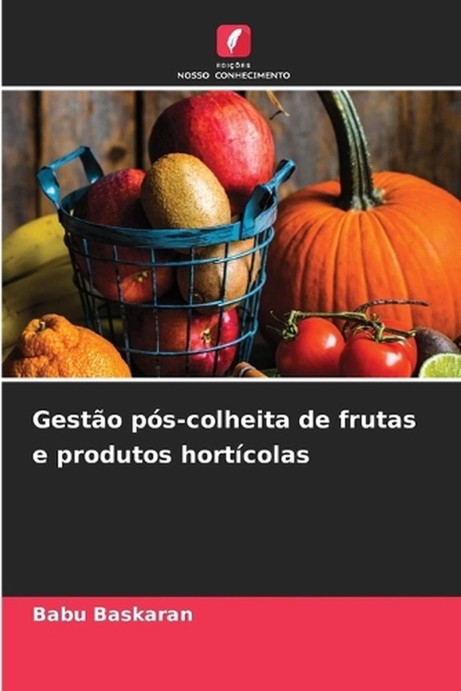 Gesto ps-colheita de frutas e produtos hortcolas by Babu Baskaran (Portuguese) P