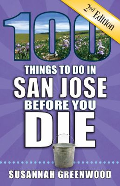100 Things to Do in San Jose Before You Die, 2nd Edition SusannahFree US Delivery | ISBN:1681062372