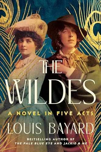 The Wildes: A Novel in Five Acts - Hardcover, by Bayard Louis - Very Good u