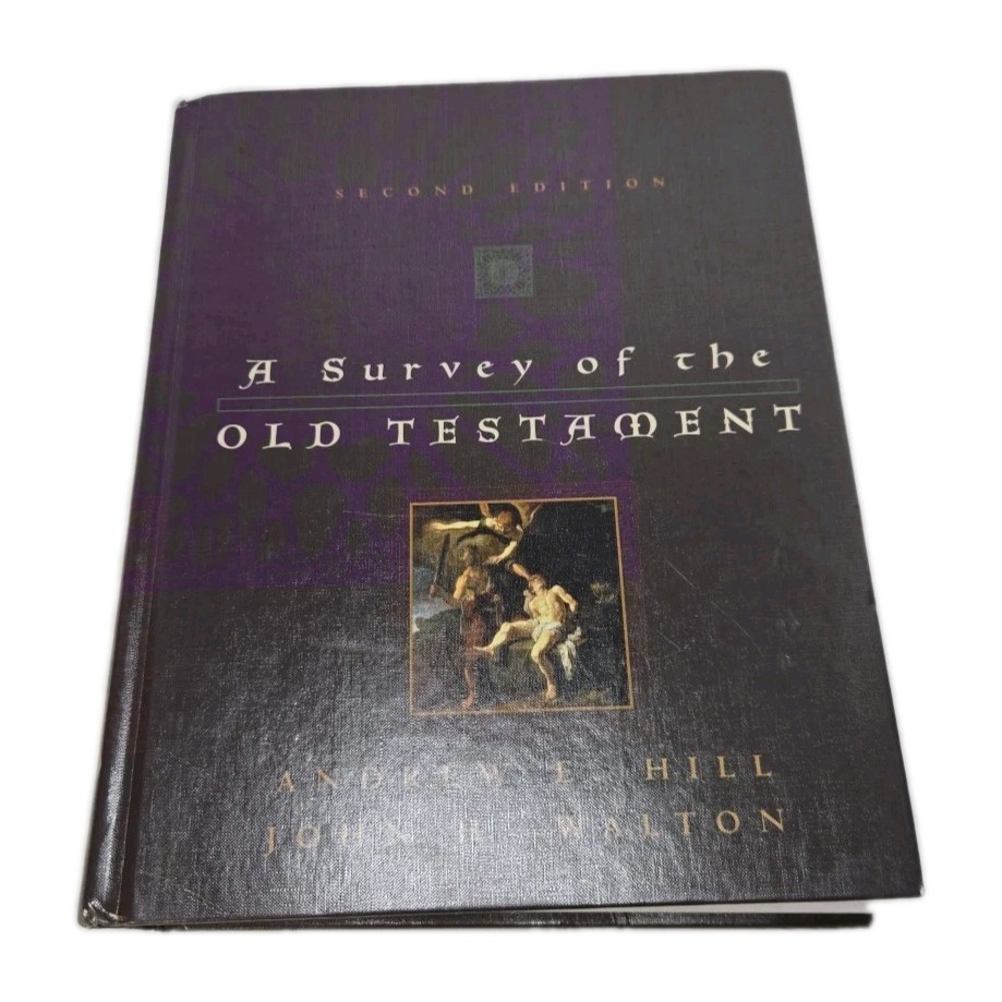 A Survey of the Old Testament by Hill, Andrew E.