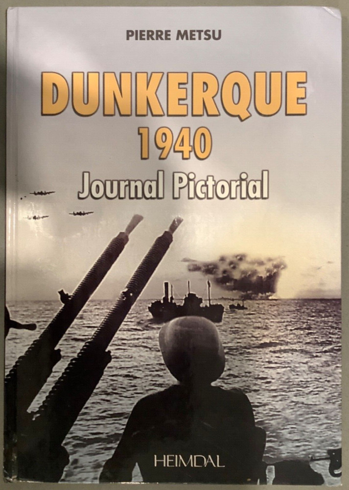 Dunkerque 1940 Journal Pictorial Heimdal Pierre Metsu Hardcover French English