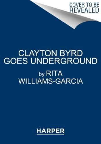 Rita Williams-Garcia Clayton Byrd Goes Underground (Paperback)Another great item from Rarewaves USA | Free delivery!