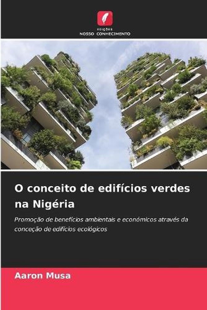 O conceito de edifcios verdes na Nigria by Aaron Musa (Portuguese) Paperback Boo