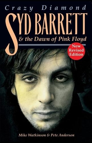 Mike Watkinson Crazy Diamond: Syd Barrett and the Dawn of 