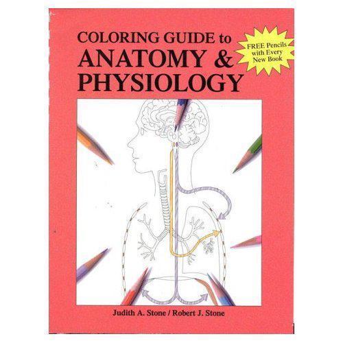 A Coloring Guide to Anatomy & Physiology by Stone, Robert,Stone, Judith, Good Bo