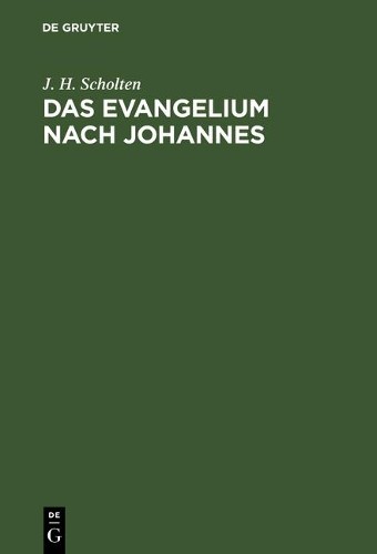 J H Scholten Das Evangelium nach Johannes (Hardback)