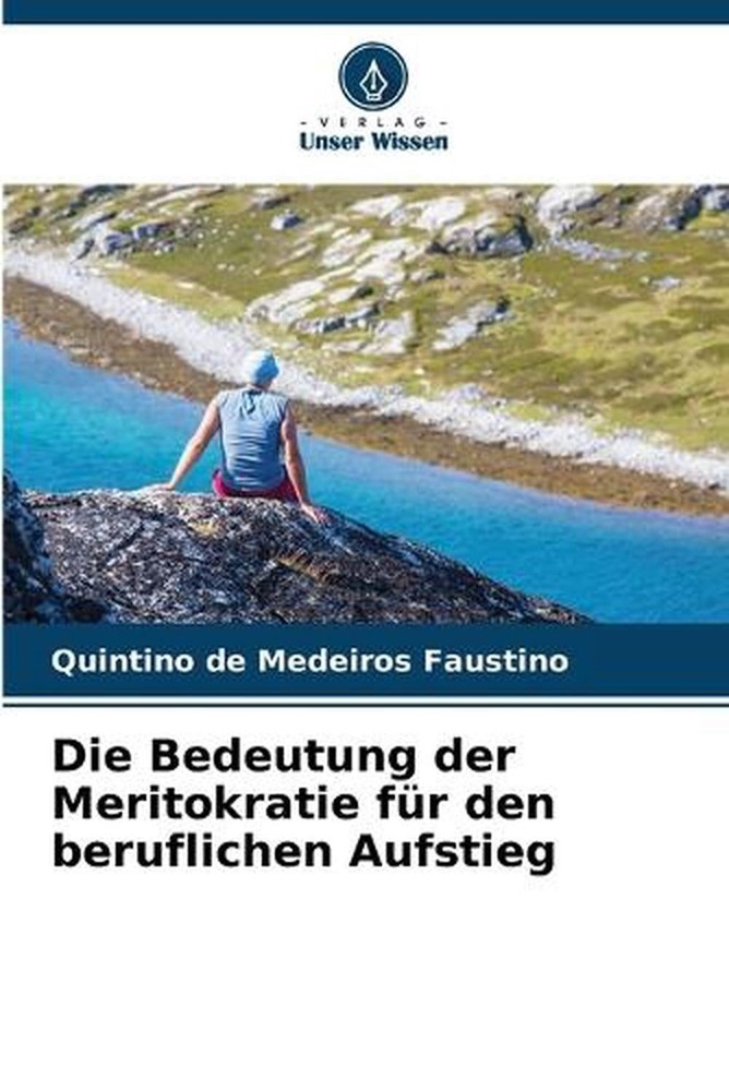 Die Bedeutung der Meritokratie fr den beruflichen Aufstieg by Quintino de Medeir