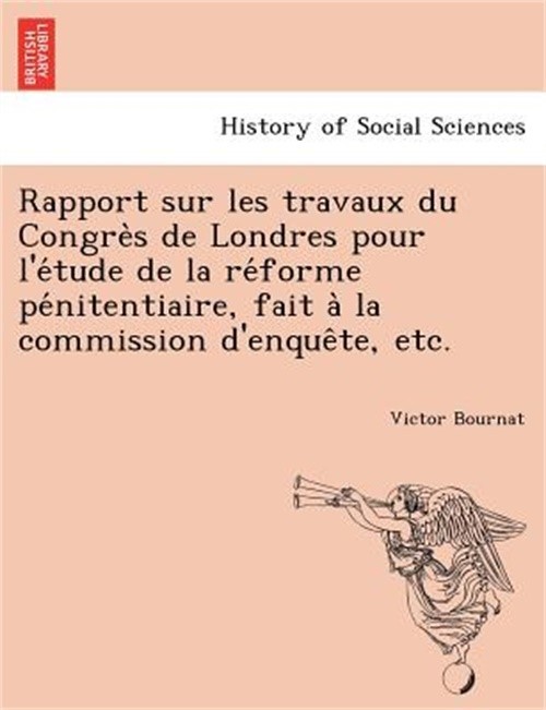 Rapport sur les travaux du Congrès de Londres pour l'étude de la re&