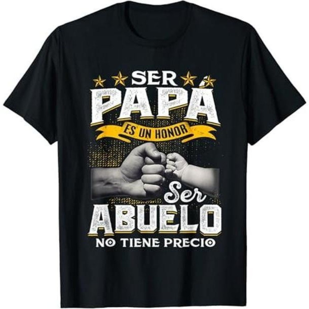Ser Papa Es Un Honor Ser Abuelo No Tiene Precio Spanish T-Shirt-image